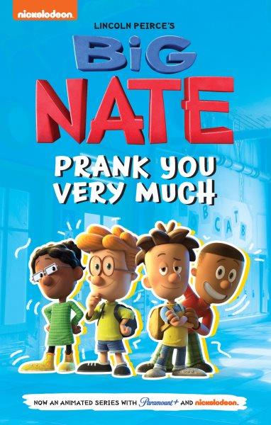Big Nate. Vol. 2, Prank you very much / inspired by the comics and book series by Lincoln Peirce.