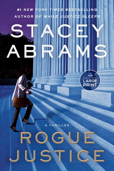 Rogue justice : a thriller/ Stacey Abrams.