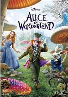 Alice in Wonderland [DVD] / Walt Disney Pictures presents ; a Roth Films production, a Team Todd production, a Zanuck Company production, a film by Tim Burton ; screenplay by Linda Woolverton ; produced by Richard D. Zanuck ... [et al.] ; directed by Tim Burton.