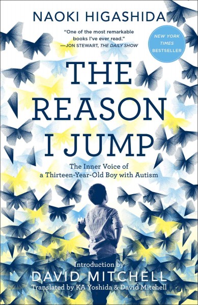 The reason I jump / Naoki Higashida ; translated by KA Yoshida and David Mitchell.