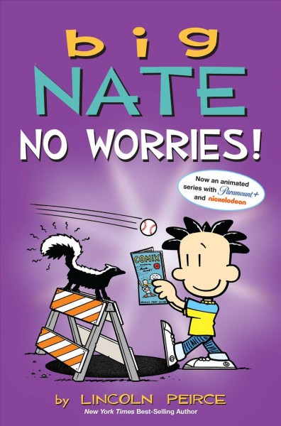 Big Nate. No worries! / by Lincoln Peirce.