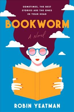 Bookworm : a novel / Robin Yeatman.