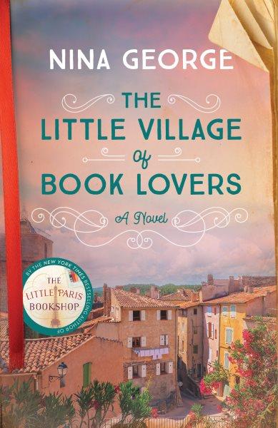 The little village of book lovers : a novel / Nina George ; [translated by Simon Pare].