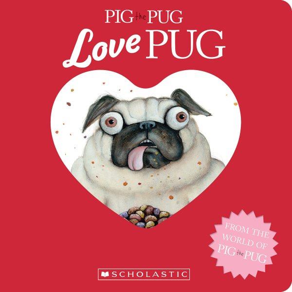 Love pug / by Aaron Blabey.