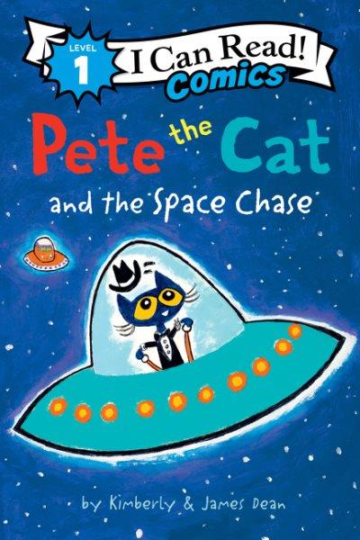 Pete the Cat and the space chase / by Kimberly & James Dean.