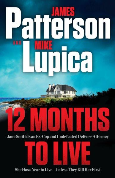 12 months to live / James Patterson and Mike Lupica.
