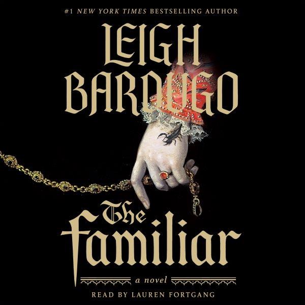 The familiar [CD] / Leigh Bardugo.