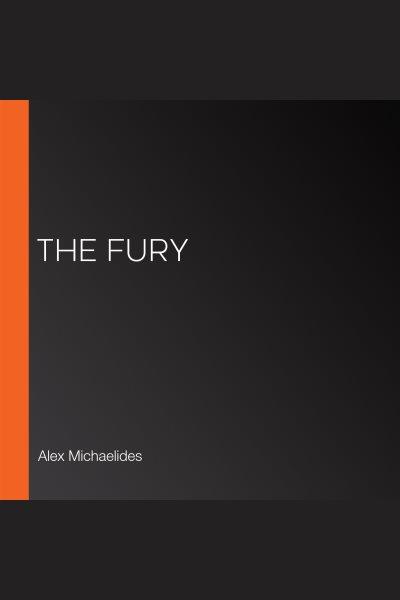 The Fury [electronic resource]. Alex Michaelides.