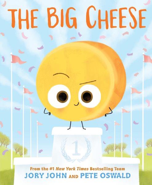 The big cheese [electronic resource]. Jory John.