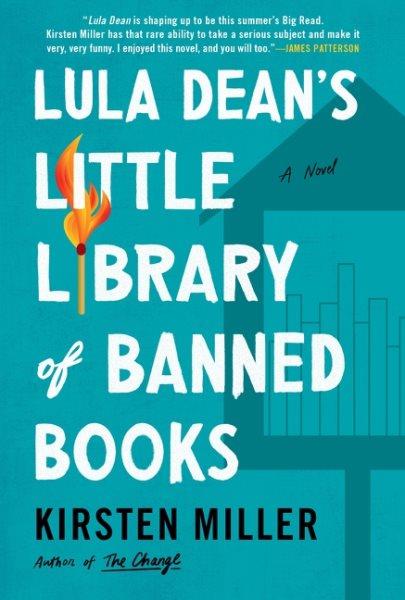 Lula Dean's little library of banned books: A novel / Kristen Miller.