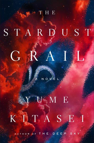 The stardust grail : a novel / Yume Kitasei.