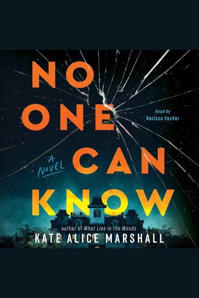 No one can know : a novel / Kate Alice Marshall.
