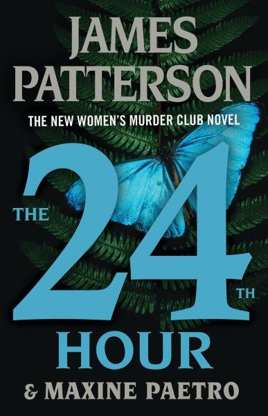 The 24th hour / James Patterson & Maxine Paetro.