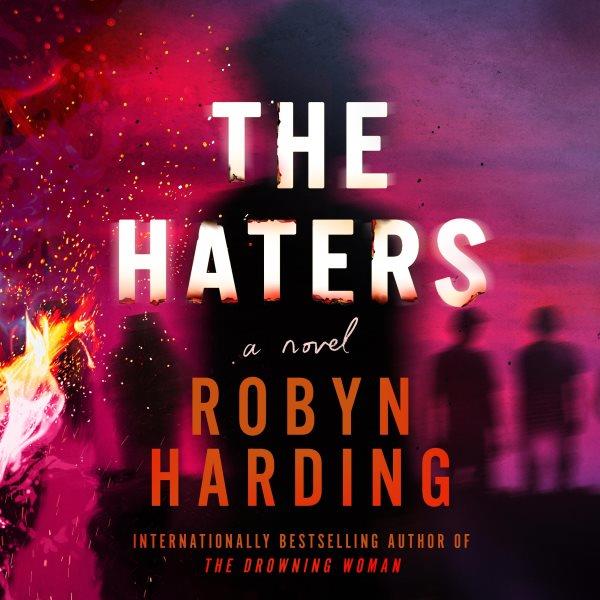 The haters [electronic resource]. Robyn Harding.