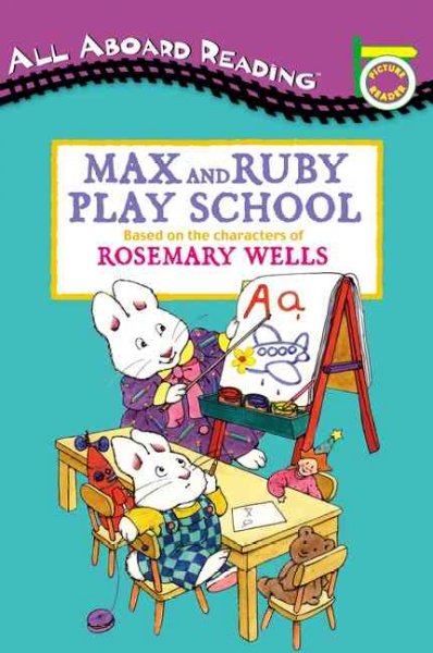 Max and Ruby play school / based on the characters of Rosemary Wells.