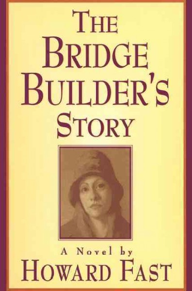 The bridge builder's story : a novel / by Howard Fast.