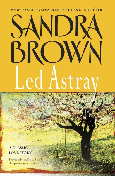 Led astray / Sandra Brown ; [previously published under the pseudonym Erin St. Claire].