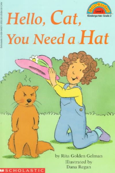 Hello cat, you need a hat / by Rita Golden Gelman ; illustrated by Dana Regan.