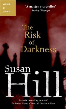 The risk of darkness / Susan Hill.