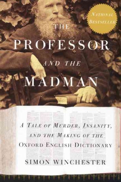 The professor and the madman : a tale of murder, insanity, and the making of the Oxford English Dictionary / by Simon Winchester.