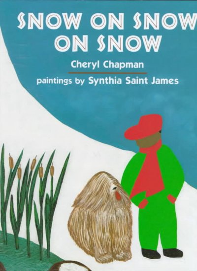 Snow on snow on snow / Cheryl Chapman ; paintings by Synthia Saint James.