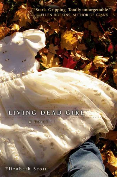 Living dead girl / Elizabeth Scott.