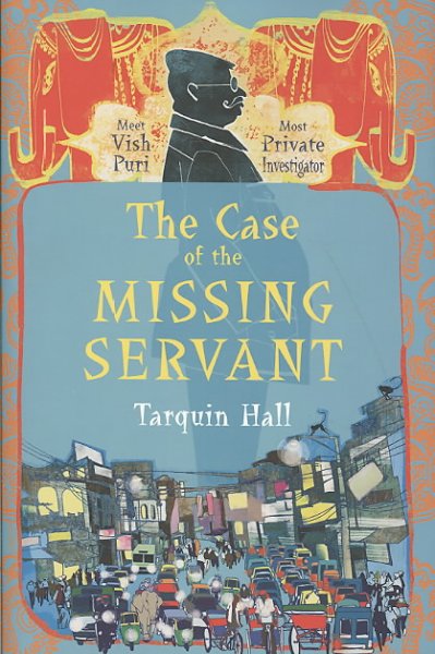 The case of the missing servant : a Vish Puri mystery / Tarquin Hall.