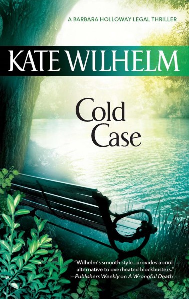 Cold case / A Barbara Holloway Legal Thriller / Kate Wilhelm.
