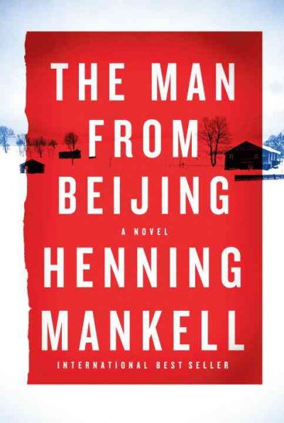The man from Beijing / Henning Mankell ; translated from the Swedish by Laurie Thompson.