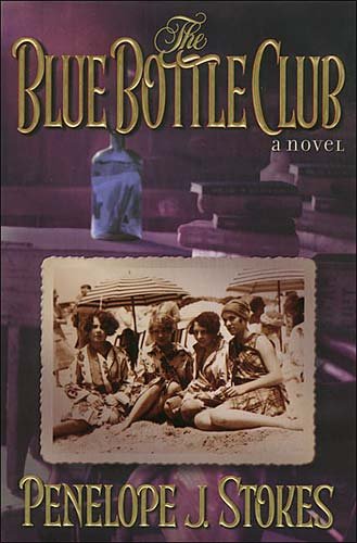 The Blue Bottle Club / Penelope J. Stokes.