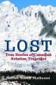 Lost : true stories of Canadian aviation tragedies  Cover Image