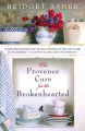 Go to record The Provence cure for the brokenhearted : a novel
