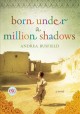Go to record Born under a million shadows : a novel
