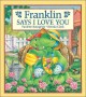 Franklin says I love you  Cover Image