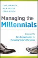 Managing the millennials discover the core competencies for managing today's workforce  Cover Image