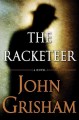 The racketeer / a novel  Cover Image