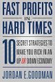 Fast profits in hard times 10 secret strategies to make you rich in an up or down economy  Cover Image