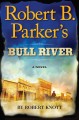Robert B. Parker's Bull River  Cover Image