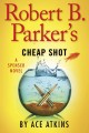 Robert B. Parker's cheap shot : a Spenser novel  Cover Image