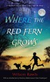 Where the red fern grows the story of two dogs and a boy  Cover Image