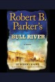 Robert B. Parker's Bull River : a novel  Cover Image