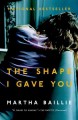 The shape I gave you  Cover Image
