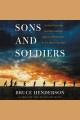 Sons and soldiers : the untold story of the Jews who escaped the Nazis and returned with the U.S. Army to fight Hitler  Cover Image