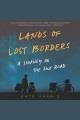 Lands of lost borders : a journey on the Silk Road  Cover Image