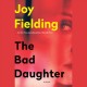 The Bad Daughter : A Novel  Cover Image