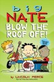 Big Nate. Blow the roof off!  Cover Image