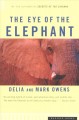 The eye of the elephant : an epic adventure in the African wilderness  Cover Image