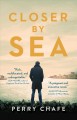 Closer by sea : a novel  Cover Image