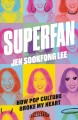 Superfan : a pop culture broke my heart : a memoir  Cover Image