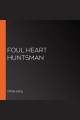 Foul heart huntsman  Cover Image